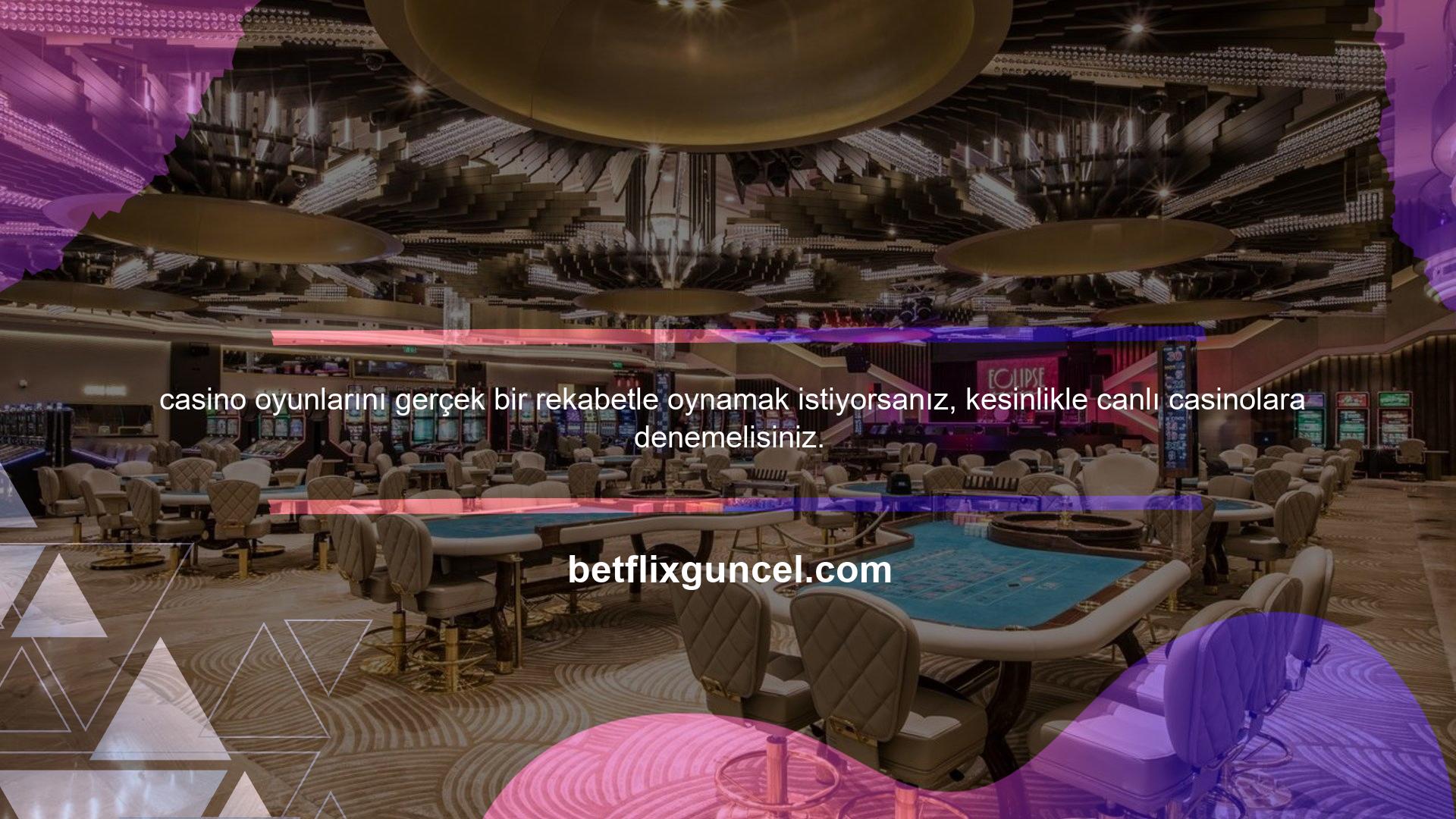 Bu kategoride sadece canlı oyunlar çalındığından, oyuna henüz hakim olmayan oyuncular, casino bölümüne bahis koymayı daha rahat bulabilirler